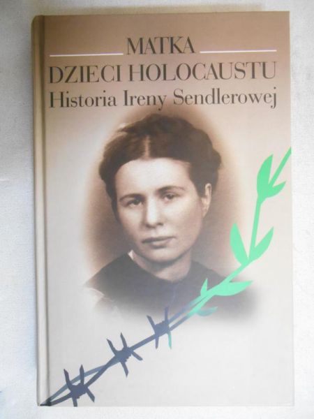 Matka dzieci Holocaustu. Historia Ireny Sendlerowej