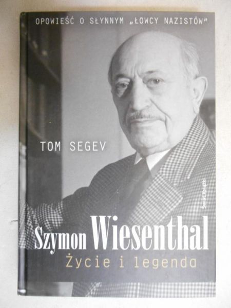 Segev Tom - Szymon Wiesenthal. Życie i legenda