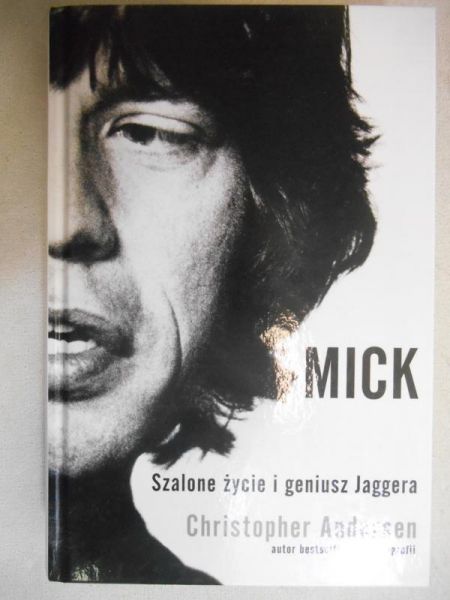 Mick. Szalone życie i geniusz Jaggera