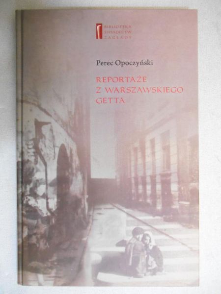 Opoczyński Perec - Reportaże z warszawskiego getta