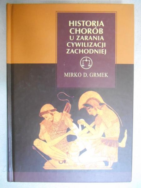 Grmek Mirko D. - Historia chorób u zarania cywilizacji zachodniej