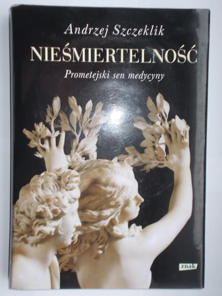 Nieśmiertelność. Prometejski sen medycyny