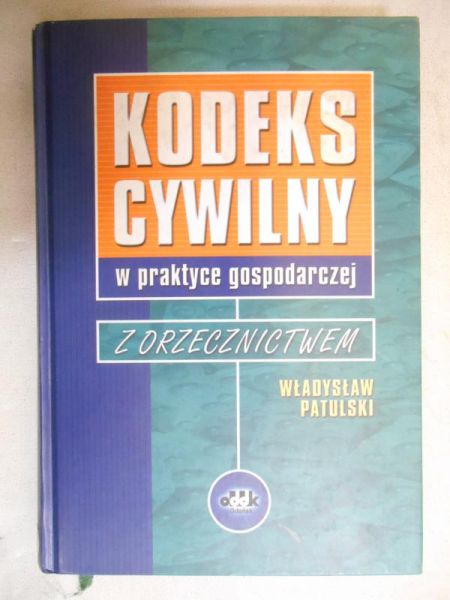 Patulski Władysław - Kodeks cywilny w praktyce gospodarczej z orzecznictwem