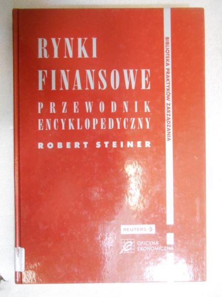 Steiner Robert - Rynki finansowe. Przewodnik encyklopedyczny