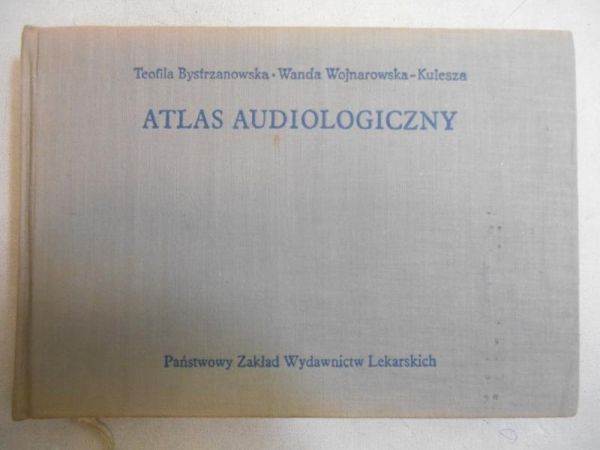 Bystrzanowska Teofila - Atlas audiologiczny