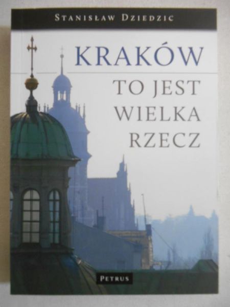 Dziedzic Stanisław  - Kraków to jest wielka rzecz