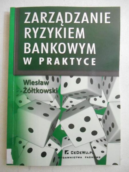 Zarządzanie ryzykiem bankowym w praktyce