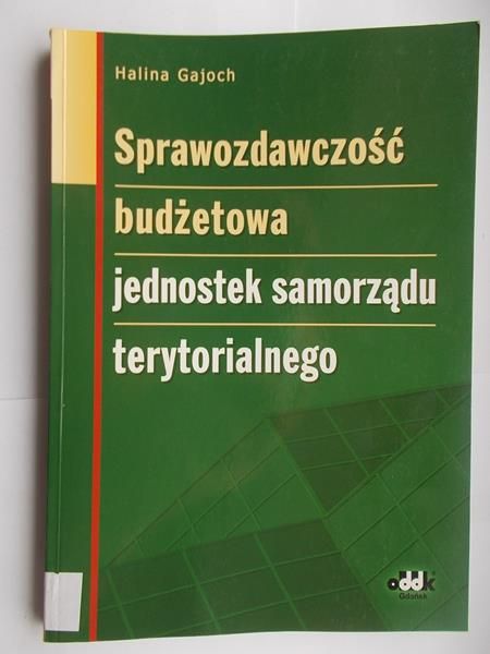 Gajoch Halina - Sprawozdawczość budżetowa jednostek samorządu terytorialnego