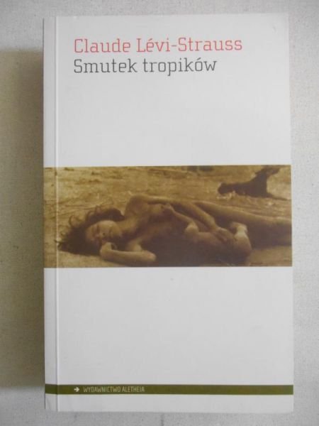 Levi-Strauss Claude - Smutek tropików