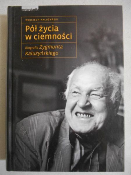 Pół życia w ciemności. Biografia Zygmunta ego