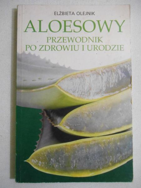 Aloesowy przewodnik po zdrowiu i urodzie