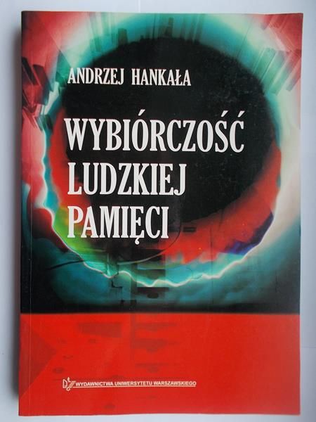 Hankała Andrzej - Wybiórczość ludzkiej pamięci