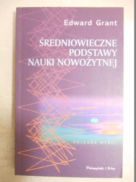 Grant Edward - Średniowieczne podstawy nauki nowożytnej