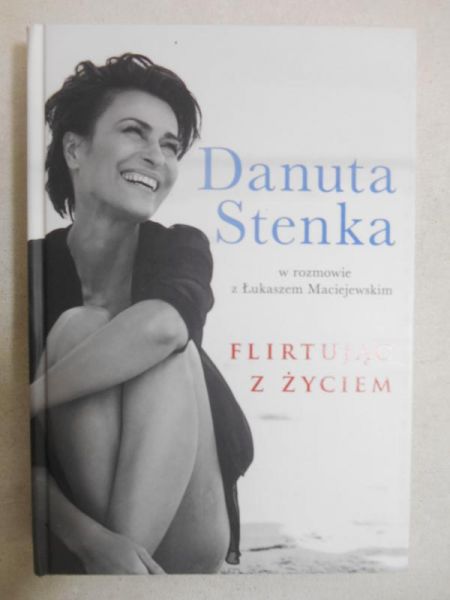 Danuta Stenka - Flirtując z życiem