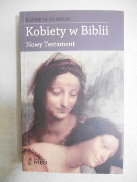 Adamiak Elżbieta - Kobiety w Biblii. Nowy Testament