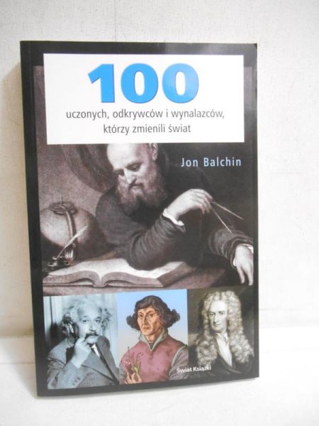 100 uczonych, odkrywców i wynalazców, którzy zmienili świat