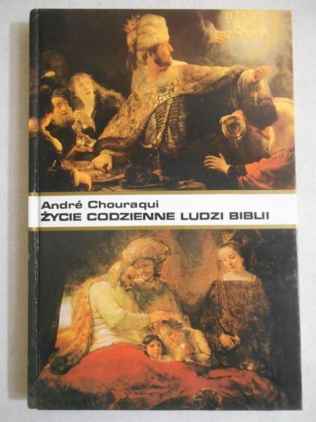 Chouraqui Andre - Życie codzienne ludzi Biblii