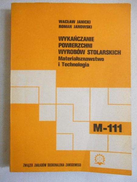 Janicki Wacław - Wykańczanie powierzchni wyrobów stolarskich