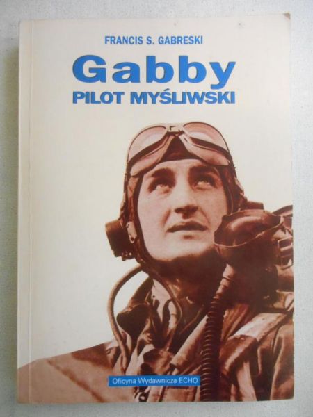 Gabreski Francis - Gabby, pilot myśliwski