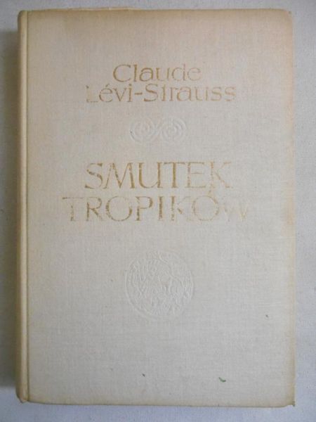Levi-Strauss Claude - Smutek tropików