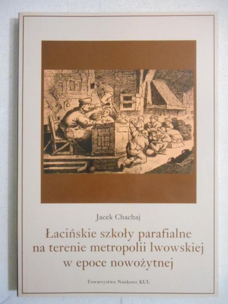 Łacińskie szkoły parafialne na terenie metropolii lwowskiej w epoce nowożytnej