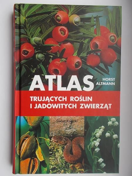 Atlas trujących roślin i jadowitych zwierząt