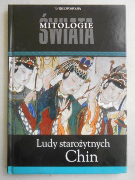 Mitologie świata. Ludy starożytnych Chin, Tom XX