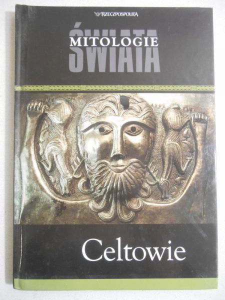 Adamowska Liliana - Mitologie Świata. Celtowie