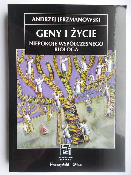 Geny i życie niepokoje współczesnego biologa