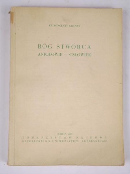 Granat Wincenty - Bóg Stwórca. Aniołowie-człowiek