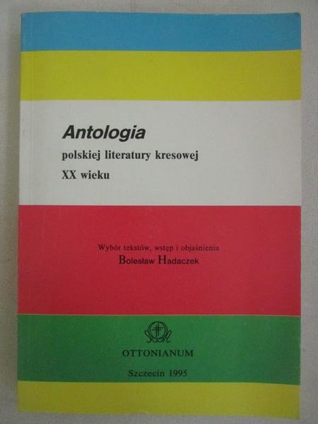 Antologia polskiej literatury kresowej XX wieku