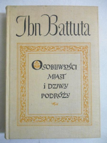 Battuta Ibn - Osobliwości miast i dziwy podróży