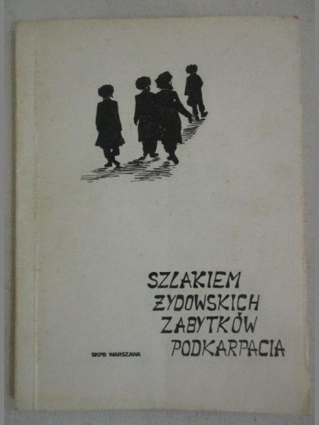 Szlakiem żydowskich zabytków Podkarpacia