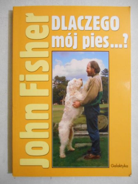 Fisher John - Dlaczego mój pies...?