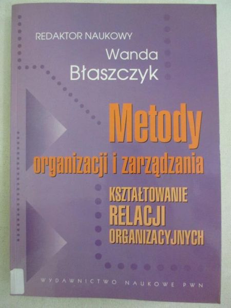 Metody organizacji i zarządzania. Kształtowanie relacji organizacyjnych