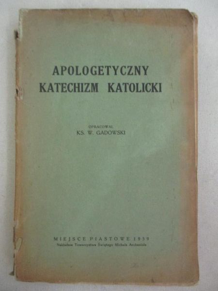 Gadowski - Apologetyczny katechizm katolicki,1939r.