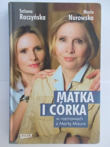 Raczyńska Tatiana - Matka i córka w rozmowach z Martą Mizuro