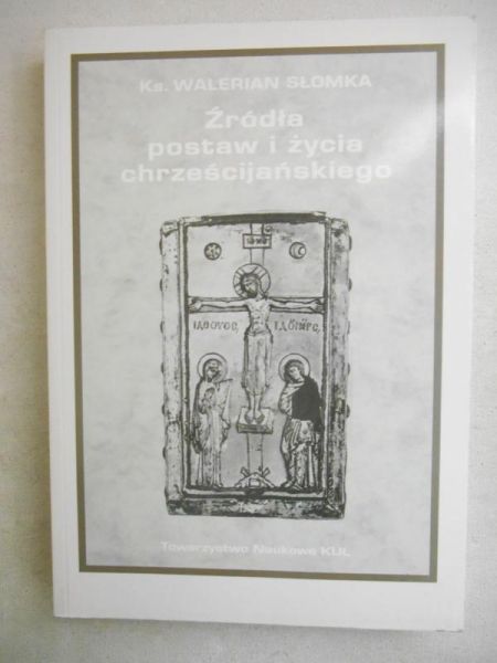 Słomka Walerian - Źródła postaw i życia chrześcijańskiego