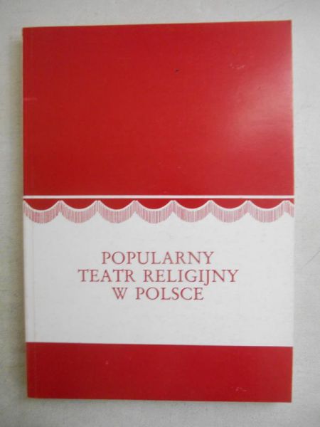 Sławińska Irena (red.) - Popularny teatr religijny w Polsce