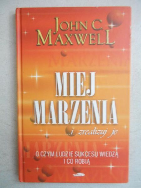 Maxwell John C. - Miej marzenia i zrealizuj je