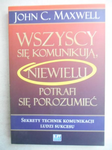 Wszyscy się komunikują, niewielu potrafi się porozumieć