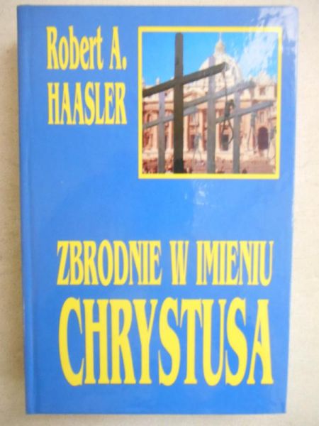 Haasler    -  Zbrodnie w imieniu Chrystusa