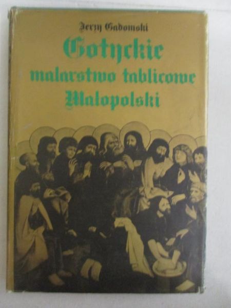 Gadomski Jerzy - Gotyckie malarstwo tablicowe Małopolski