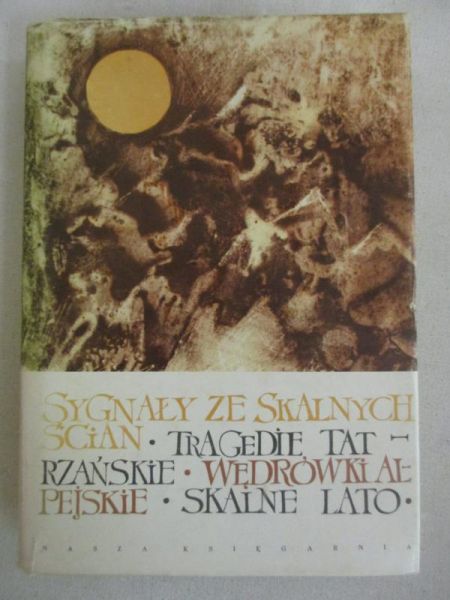 Sygnały ze skalnych ścian. Tragedie tatrzańskie. Wędrówki alpejskie. Skalne lato