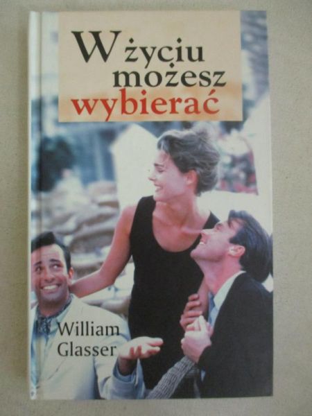 Glasser William - W życiu możesz wybierać