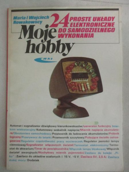 Wojcech - 24 proste układy elektronczne do samodzelnego wykonana: Moje hobby