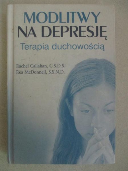 Callahan Rachel - Modlitwy na depresję. Terapia duchowością