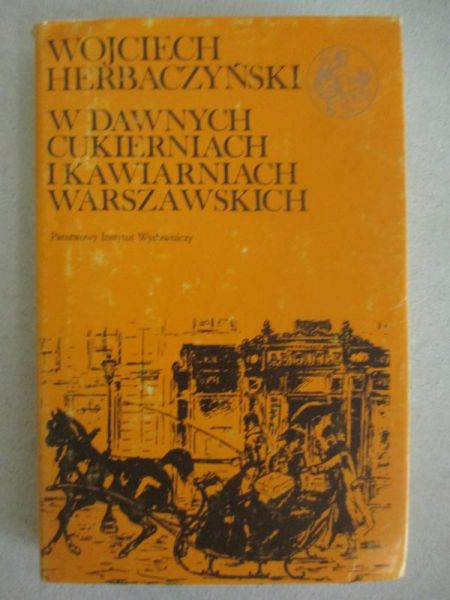 W dawnych cukierniach i kawiarniach warszawskich