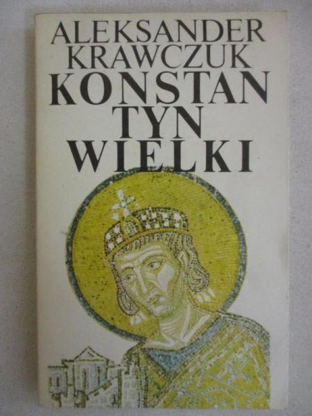 Krawczuk Aleksander - Konstantyn Wielki