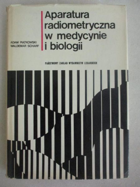 Adam Piątkowski - Aparatura radiometryczna w medycynie i biologii